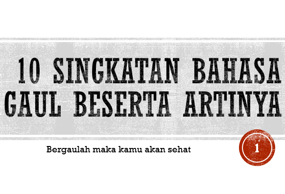 Singkatan Bahasa Gaul Beserta Artinya